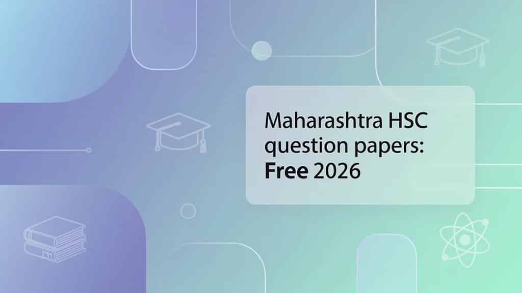 Maharashtra HSC question papers: Free 2026 downloads, revised format and study plan to beat exam stress